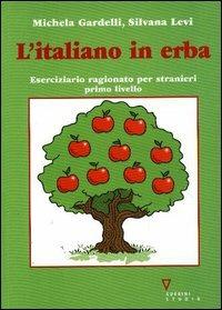 L' italiano in erba. Eserciziario ragionato per stranieri. Primo livello - Silvana Levi,Michela Gardelli - copertina