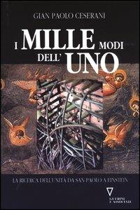 I mille modi dell'uno. La ricerca dell'unità da San Paolo a Einstein - Gian Paolo Ceserani - copertina