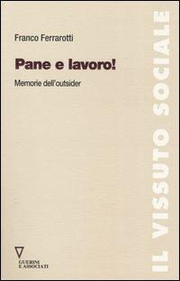 Pane e lavoro! Memorie dell'outsider - Franco Ferrarotti - copertina