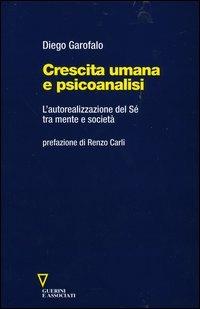 Crescita umana e psicoanalisi. L'autorealizzazione del Sé tra mente e società - Diego Garofalo - copertina