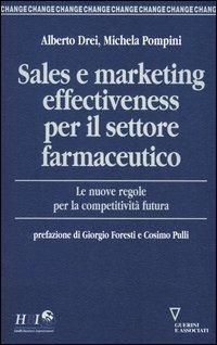 Sales e marketing effectiveness per il settore farmaceutico. Le nuove regole per la competitività futura - Alberto Drei,Michela Pompini - copertina