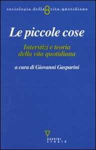 Image of Le piccole cose. Interstizi e teoria della vita quotidiana