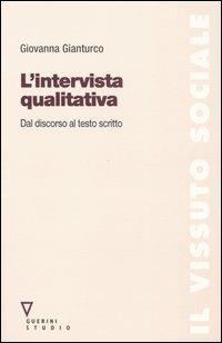 L' intervista qualitativa. Dal discorso al testo scritto - Giovanna Gianturco - copertina