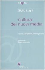 Cultura dei nuovi media. Teorie, strumenti, immaginario