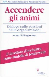 Accendere gli animi. Dialogo sulle passioni nelle organizzazioni - copertina