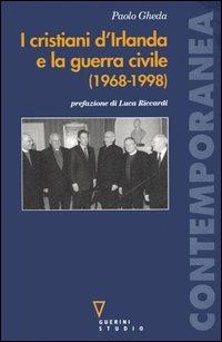 I cristiani d'Irlanda e la guerra civile (1968-1998) - Paolo Gheda - copertina