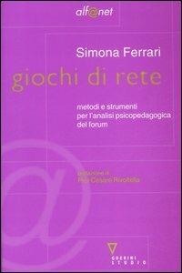 Giochi di rete. Metodi e strumenti per l'analisi psicopedagogica del forum - Simona Ferrari - copertina