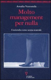 Molto management per nulla. L'azienda come scena teatrale - Amalia Vetromile - copertina