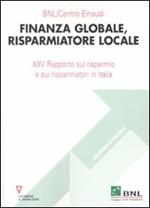 Finanza globale, risparmiatore locale. 25° Rapporto sul risparmio e sui risparmiatori in Italia