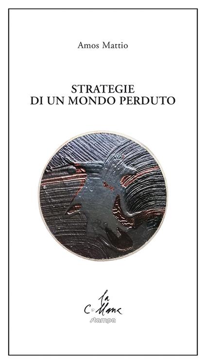 Strategie di un mondo perduto - Amos Mattio - copertina
