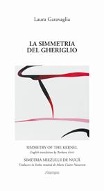 La simmetria del gheriglio. Ediz. italiana, inglese e rumena