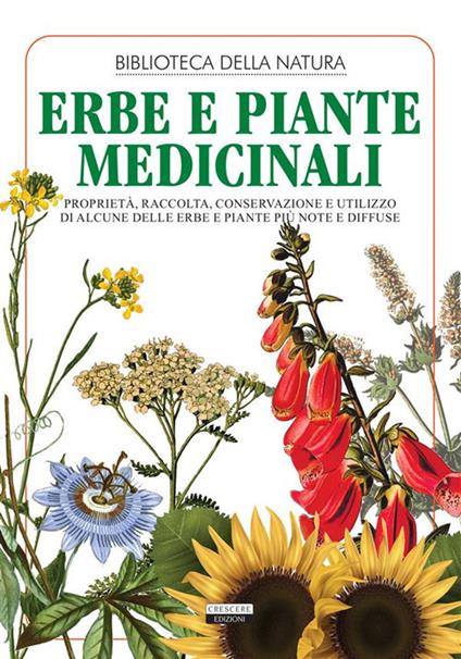 Erbe e piante medicinali. Proprietà, raccolta, conservazione e utilizzo di alcune delle erbe e piante più note e diffuse - Edizioni Crescere - ebook