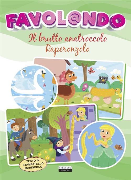 Favol@ndo. Il brutto anatroccolo-Raperonzolo - Edizioni Crescere - ebook