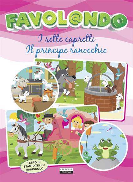 Favol@ndo. I sette capretti-Il principe ranocchio - Edizioni Crescere - ebook