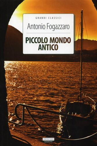 Piccolo mondo antico. Ediz. integrale. Con Segnalibro - Antonio Fogazzaro - copertina