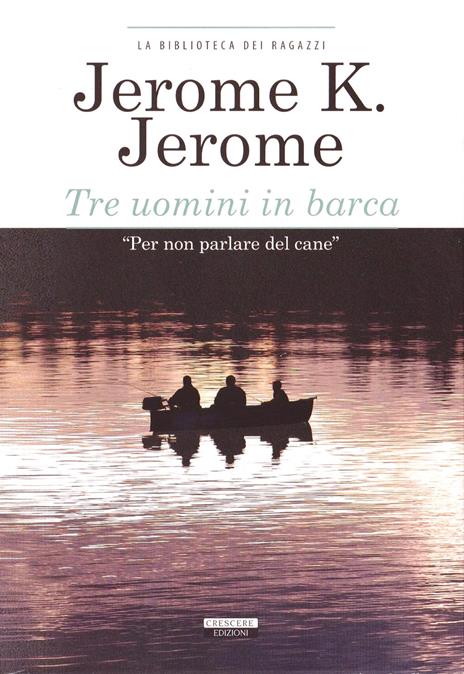 Tre uomini in barca. Ediz. integrale - Jerome K. Jerome - 2