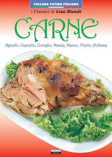 Carne. Agnello, capretto, coniglio, maiale, manzo, vitello, pollame - Lisa Biondi - copertina