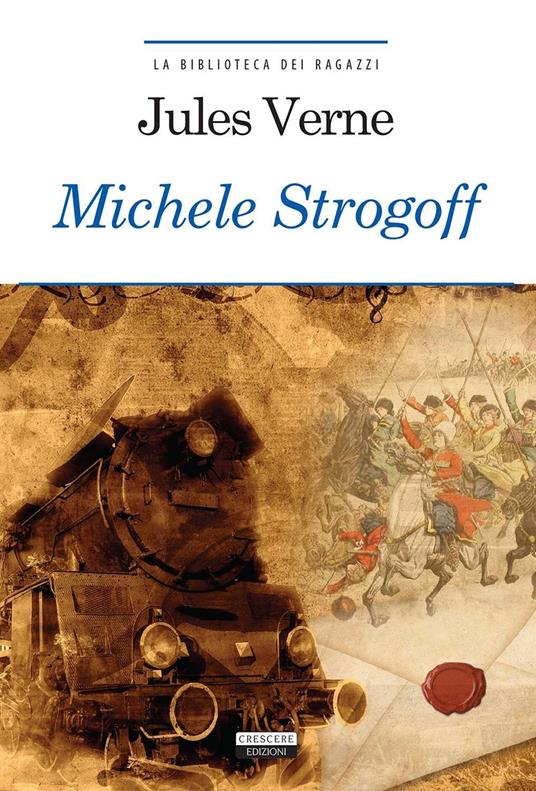 Michele Strogoff. Ediz. integrale. Con Segnalibro - Jules Verne - copertina