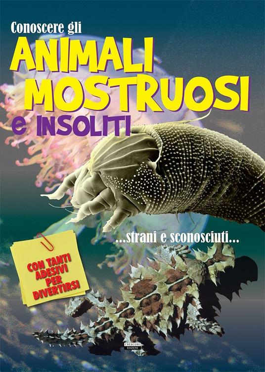 Conoscere gli animali mostruosi e insoliti. Con adesivi - copertina