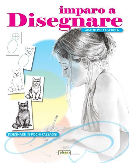 Imparo a disegnare. Disegnare in pochi passaggi. Ediz. illustrata - copertina