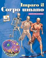 Imparo il corpo umano. Ediz. a colori