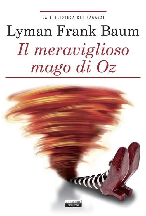 Il mago di Oz. Ediz. integrale - L. Frank Baum - ebook
