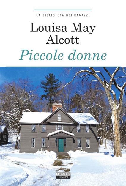 Piccole donne. Ediz. integrale - Louisa May Alcott,Antonio Balducci - ebook