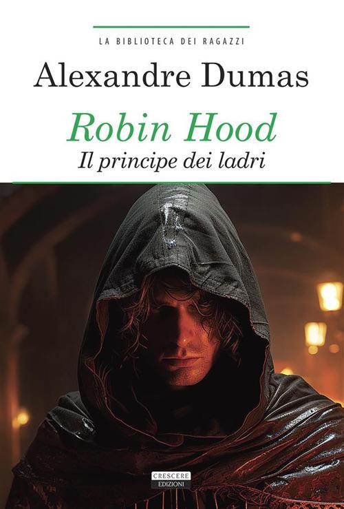 Robin Hood. Il principe dei ladri. Ediz. integrale - Alexandre Dumas - ebook