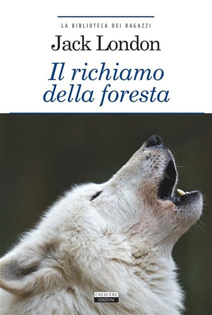 Il richiamo della foresta. Ediz. integrale - Jack London - ebook