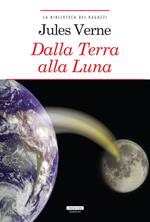 Dalla Terra alla Luna. Ediz. integrale. Con Segnalibro