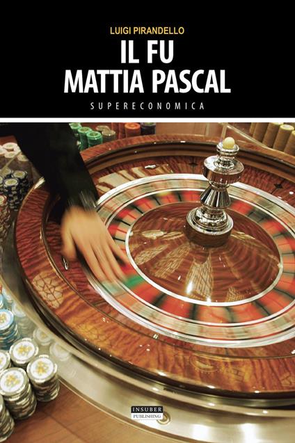 Il fu Mattia Pascal. Ediz. integrale - Luigi Pirandello - copertina