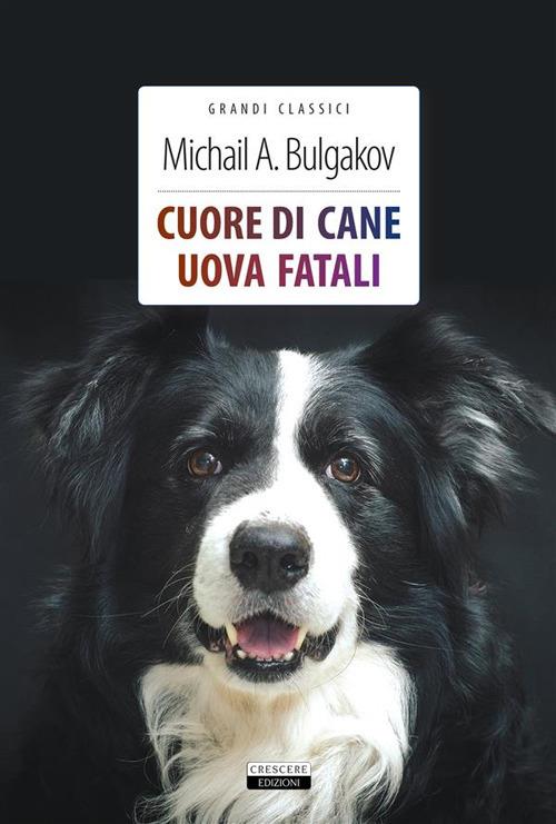 Cuore di cane-Uova fatali. Ediz. integrale - Michail Bulgakov,Annarita Celentano - ebook