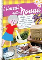 I rimedi della nonna. Ediz. illustrata