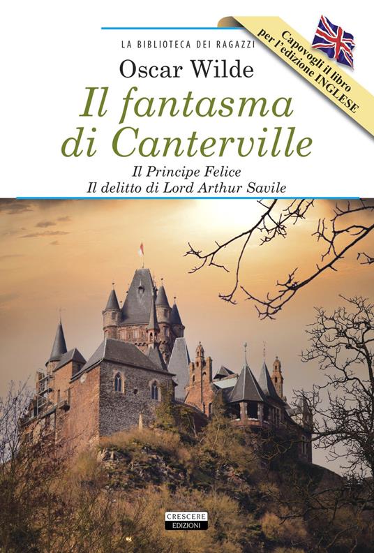 Il fantasma di Canterville-Il Principe Felice-Il delitto di lord Arthur Savile-The Canterville Ghost-The Happy Prince-Lord Arthur Savile's Crime. Ediz. integrale. Con Segnalibro - Oscar Wilde - copertina