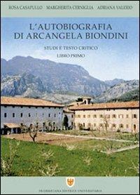 L'autobiografia di Arcangela Biondini. Vol. 1: Studi e testo critico - Arcangela Biondini - copertina