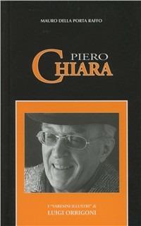 Piero Chiara - Mauro Della Porta Raffo - Libro - Macchione Editore -  Varesini illustri | IBS