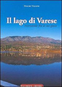 Il lago di Varese. Ricercando fra le sue gocce - Mauro Vallini - copertina