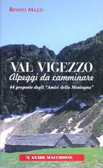 Val Vigezzo. Alpeggi da camminare. 44 proposte degli «Amici della montagna»