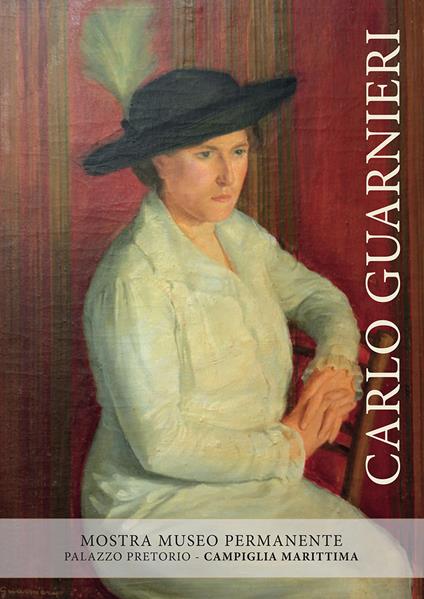 Carlo Guarnieri. Mostra Museo permanente Campiglia marittima. Ediz. illustrata - copertina