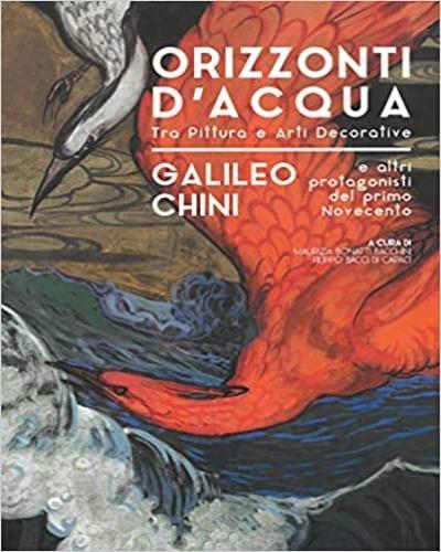 Orizzonti d'acqua. Galielo Chini e altri protagonisti del primo Novecento. Tra pittura e arti decorative. Catalogo della mostra (Pontedera, 8 Dicembre 2018-28 Aprile 2019). Ediz. illustrata - copertina