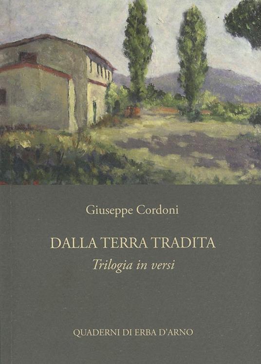 Dalla terra tradita. Trilogia in versi - Giuseppe Cordoni - copertina