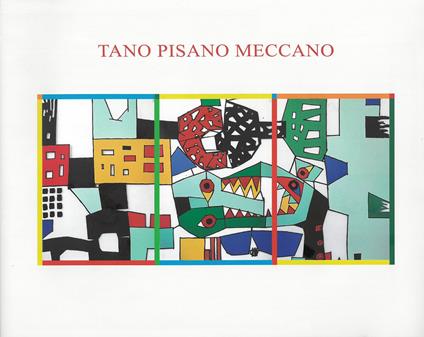 Tano Pisano Meccano. Ediz. italiana e inglese - Enrico Mattei - copertina