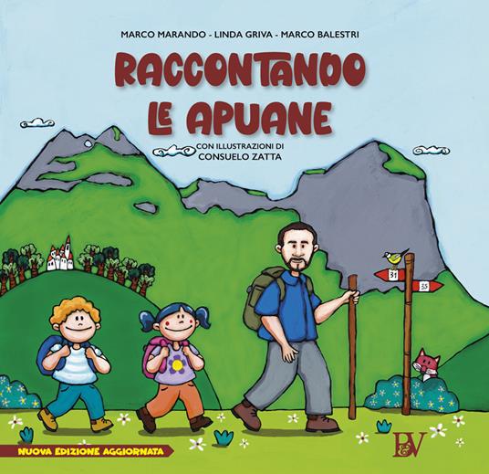 Raccontando le Apuane. Ediz. per la scuola. Con Prodotti vari - Marco Marando,Linda Griva,Marco Balestri - copertina