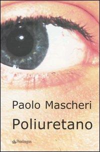 Poliuretano - Paolo Mascheri - copertina