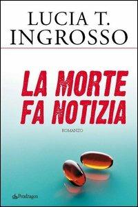 La morte fa notizia - Lucia Tilde Ingrosso - copertina