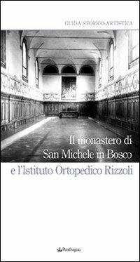 Il Monastero di San Michele in Bosco e l'Istituto ortopedico Rizzoli - copertina