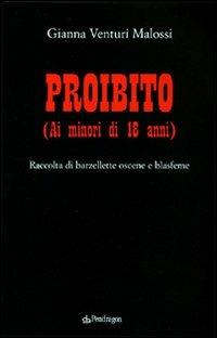 Proibito (ai minori di 18 anni). Raccolta di barzellette oscene e blasfeme - Gianna Venturi Malossi - copertina