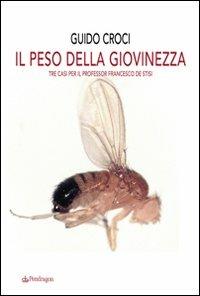 Il peso della giovinezza. Tre casi per il professor Francesco de Stisi - Guido Croci - copertina