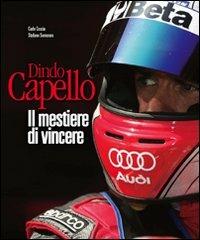 Dindo Capello. Il mestiere di vincere - Stefano Semeraro,Carlo Coscia - copertina