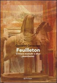 Feuilletton. Cronaca musicale e altro - Giovanni Gavazzeni - copertina